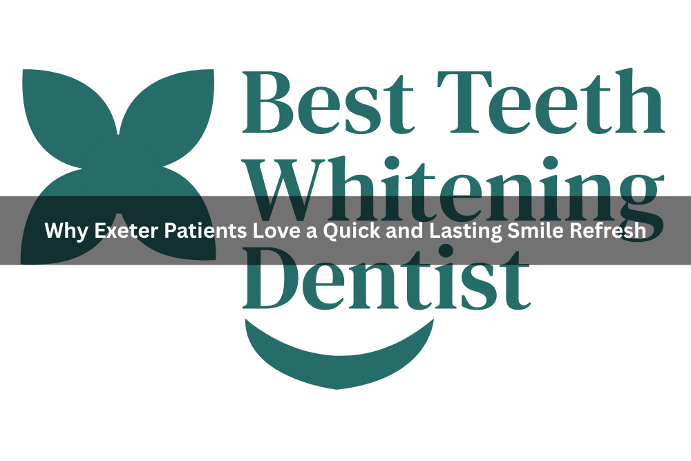 Why Exeter Patients Love a Quick and Lasting Smile Refresh