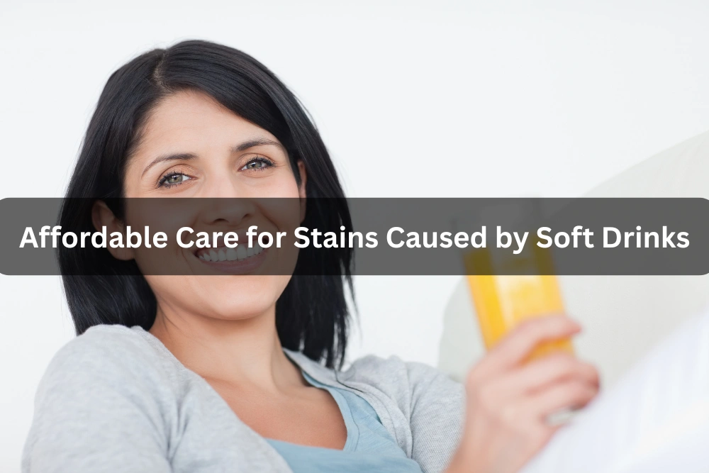 Affordable Care for Stains Caused by Soft Drinks