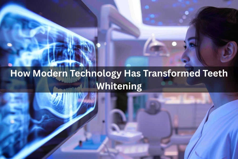 How Modern Technology Has Transformed Teeth Whitening