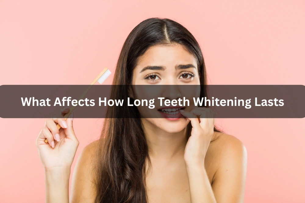What Affects How Long Teeth Whitening Lasts